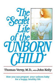 The Secret Life of the Unborn Child The Secret Life of the Unborn Child